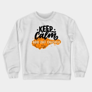 keep calm and eat chicken Crewneck Sweatshirt